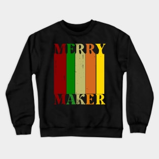 Merry maker Crewneck Sweatshirt